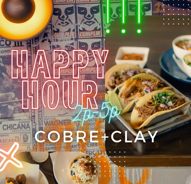 Happy Hour @ Cobre and Clay