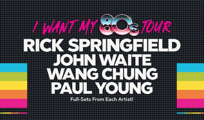 Rick Springfield - John Waite - Wang Chung - Paul Young - "I Want My 80's Tour"