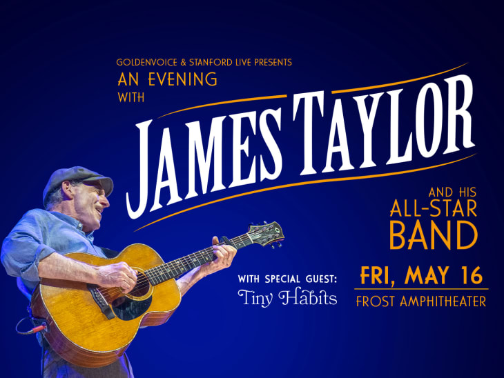 Stanford Live and Goldenvoice Present An Evening with James Taylor and his All Star Band with special guest Tiny Habits